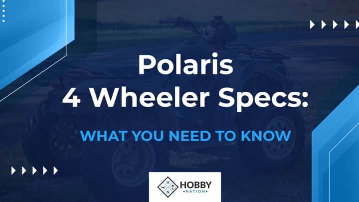 Polaris 4 Wheeler Specs: [WHAT YOU NEED TO KNOW]