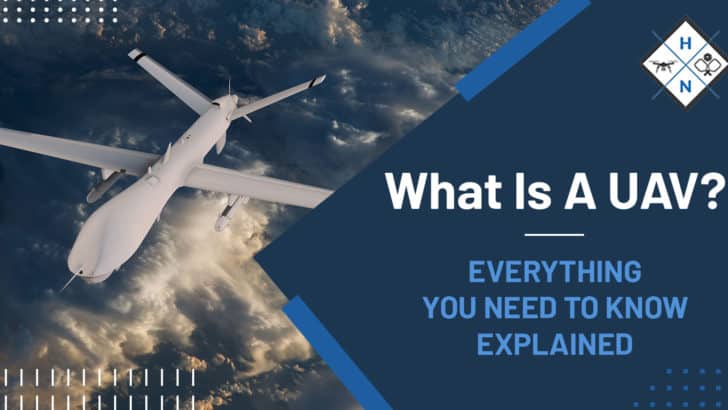 What Is A UAV? [EVERYTHING YOU NEED TO KNOW EXPLAINED]