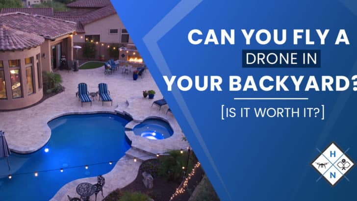 can you fly a drone in your backyard