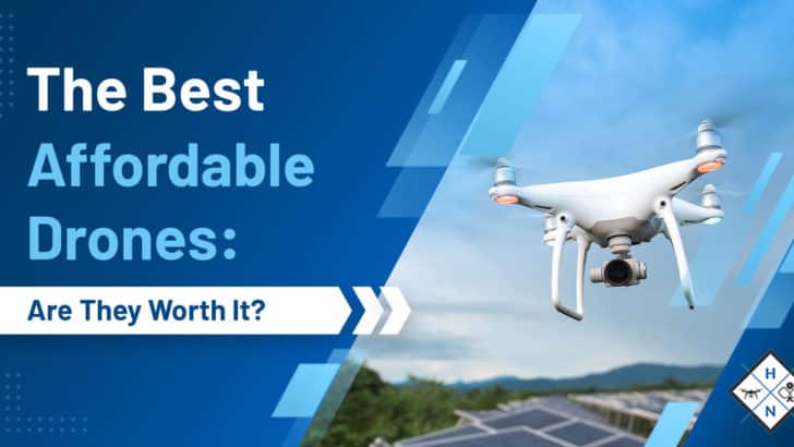 The Best Affordable Drones: [Are They Worth It?]