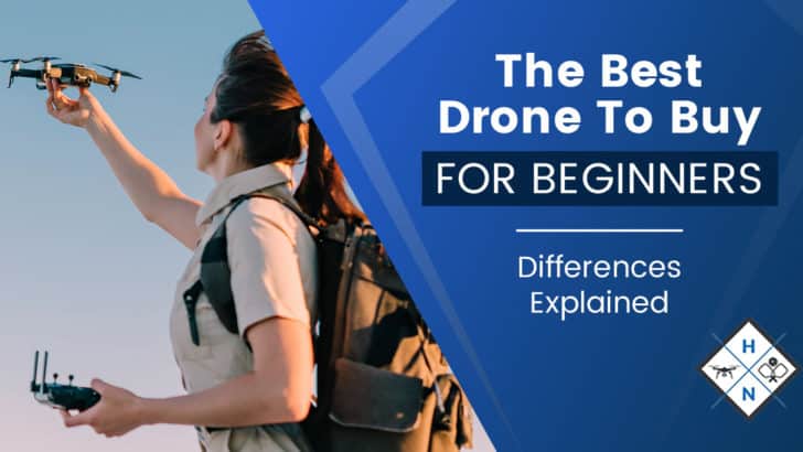 The Best Drone To Buy For Beginners [Differences Explained]