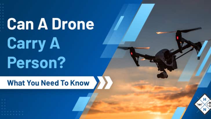 Can A Drone Carry A Person? [What You Need To Know]