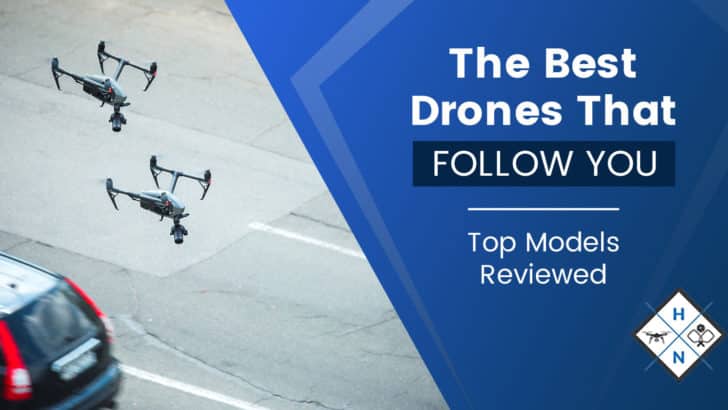 The Best Drones That Follow You [Top Models Reviewed]