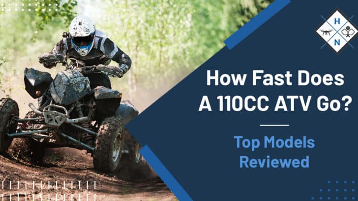 How Fast Does A 110CC ATV Go? [Top Models Reviewed]
