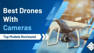 Best Drones With Cameras [Top Models Reviewed]